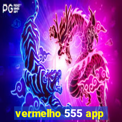 vermelho 555 app