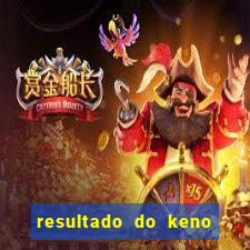 resultado do keno ao vivo