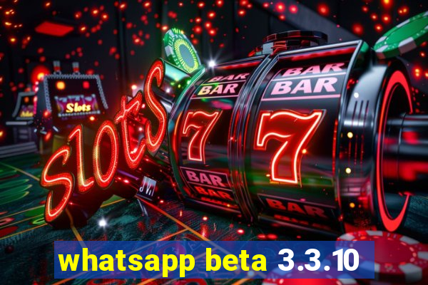 whatsapp beta 3.3.10