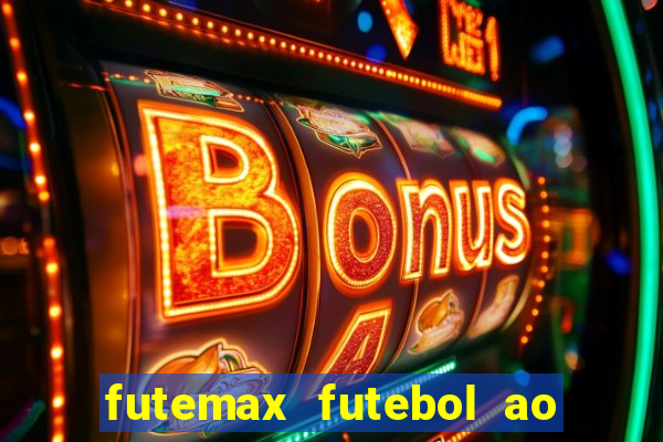 futemax futebol ao vivo atualizado