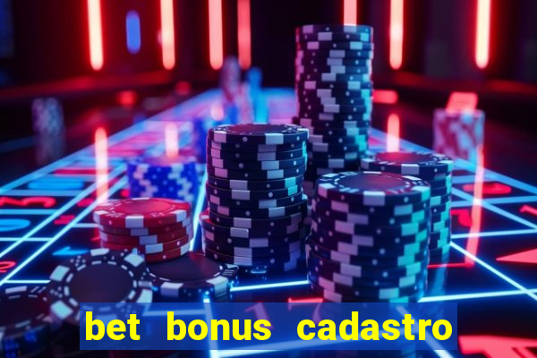 bet bonus cadastro sem deposito