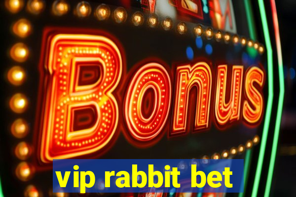 vip rabbit bet