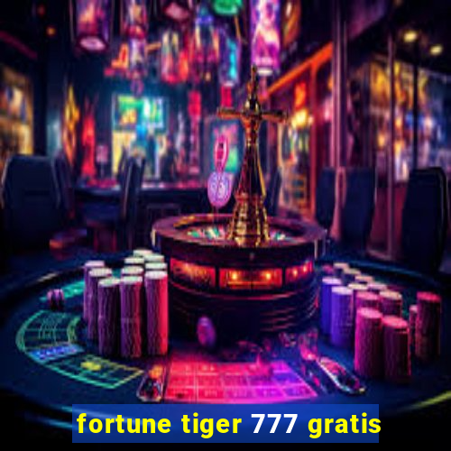 fortune tiger 777 gratis