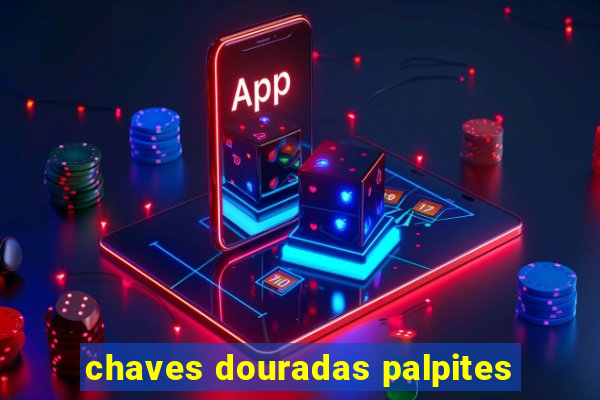 chaves douradas palpites