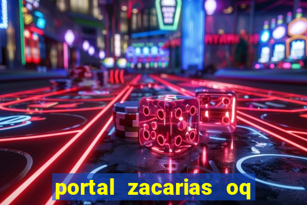 portal zacarias oq q e para falar