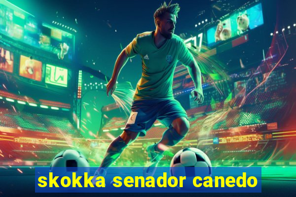 skokka senador canedo