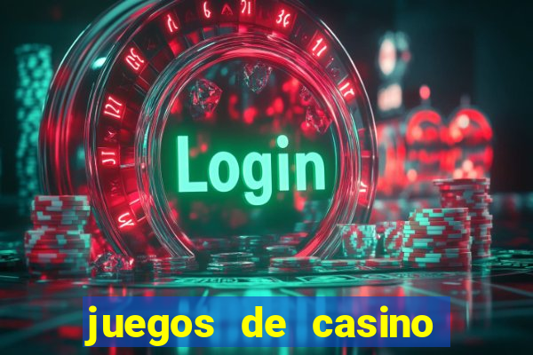 juegos de casino para ganar dinero