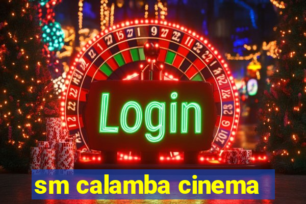 sm calamba cinema