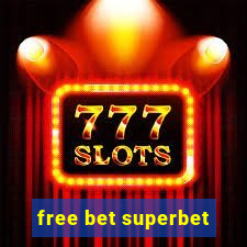 free bet superbet