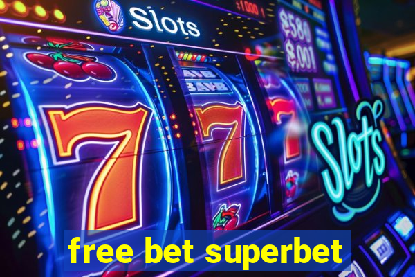 free bet superbet