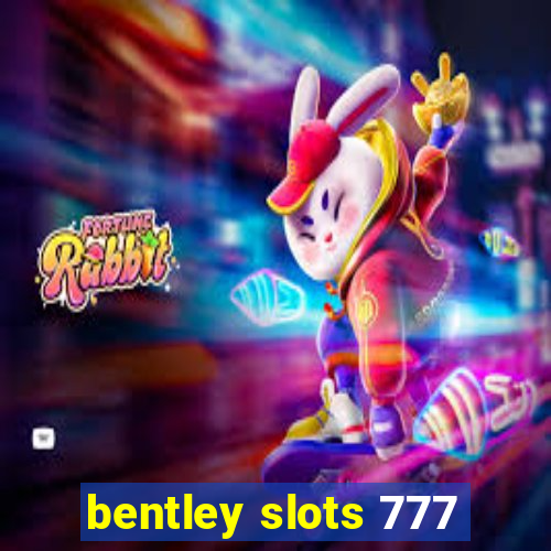 bentley slots 777