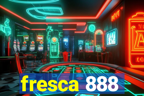 fresca 888