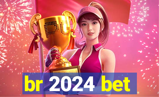 br 2024 bet