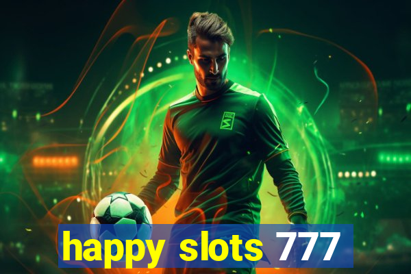 happy slots 777