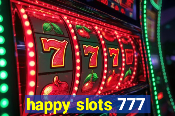 happy slots 777