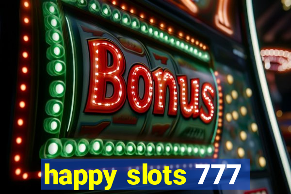 happy slots 777