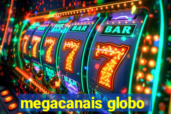 megacanais globo