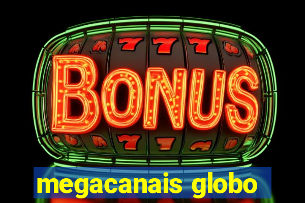 megacanais globo