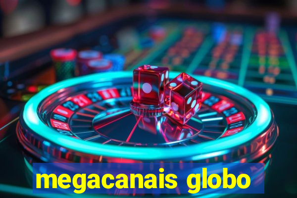 megacanais globo