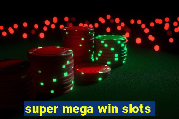 super mega win slots