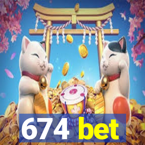 674 bet