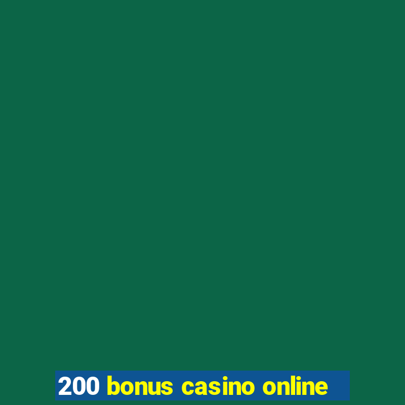 200 bonus casino online