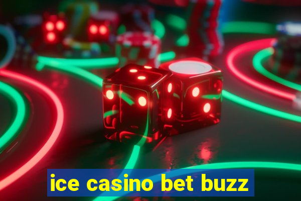 ice casino bet buzz