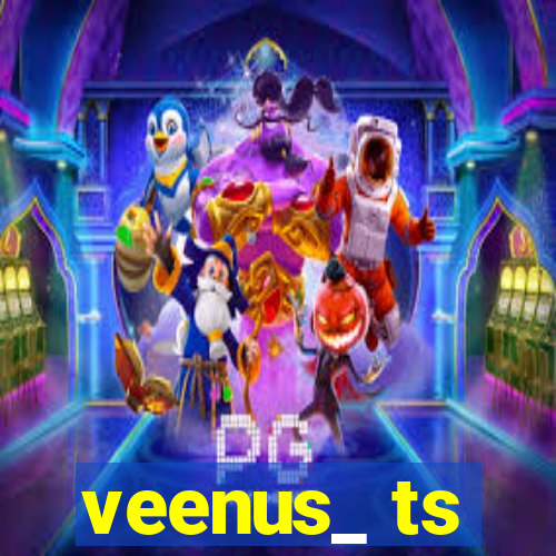 veenus_ ts