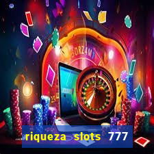 riqueza slots 777 paga mesmo