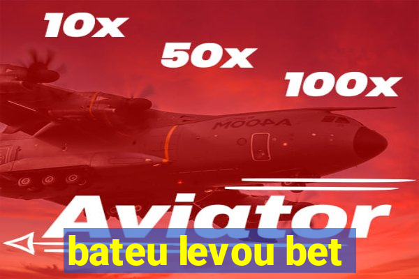 bateu levou bet