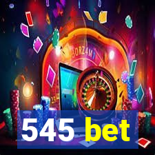 545 bet