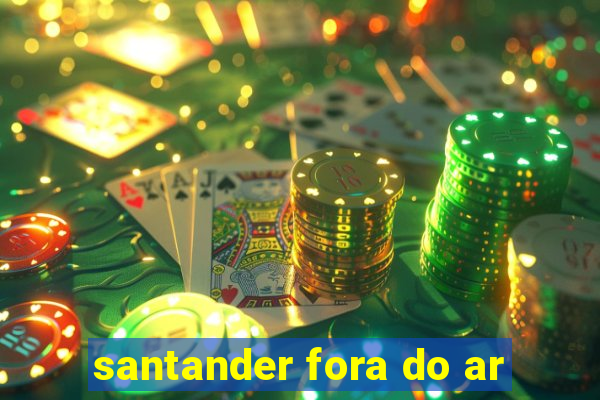 santander fora do ar