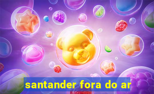 santander fora do ar