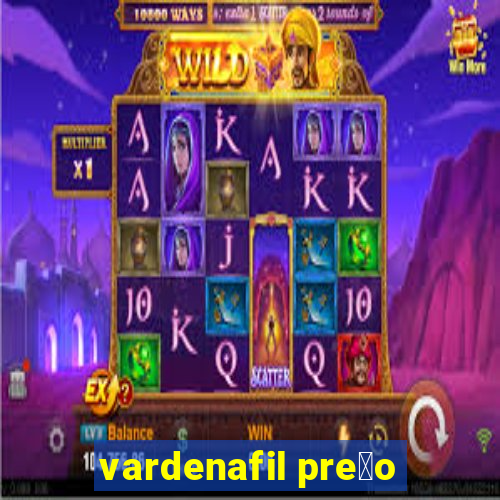 vardenafil pre莽o