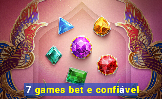 7 games bet e confiável