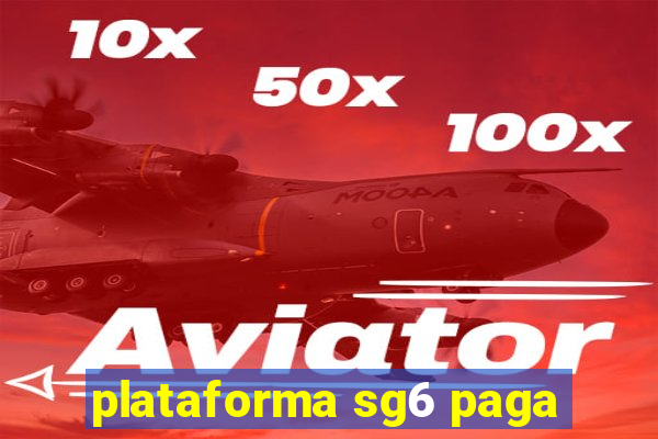 plataforma sg6 paga