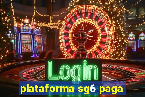 plataforma sg6 paga