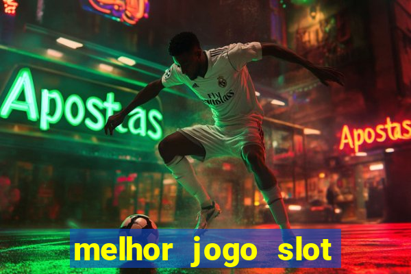 melhor jogo slot para ganhar dinheiro