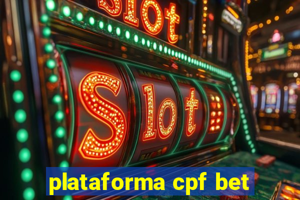 plataforma cpf bet