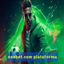 ooobet.com plataforma