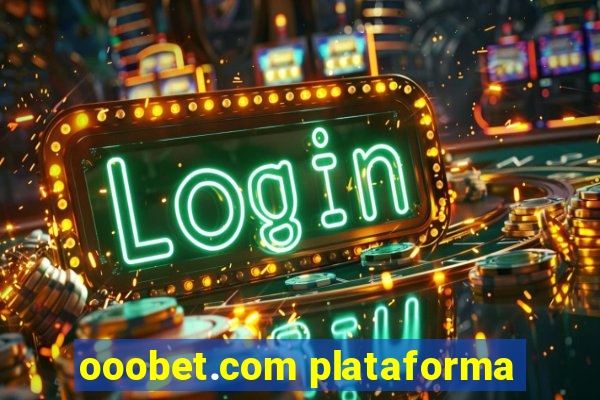 ooobet.com plataforma