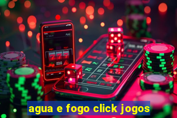 agua e fogo click jogos