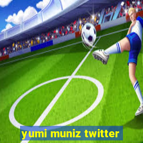 yumi muniz twitter