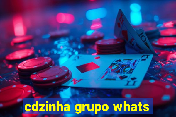 cdzinha grupo whats