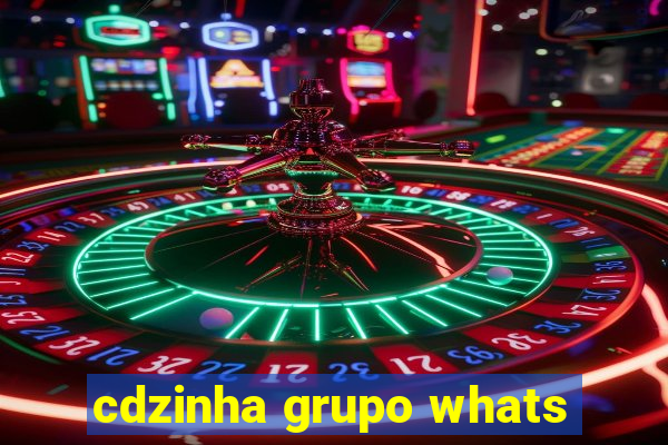 cdzinha grupo whats