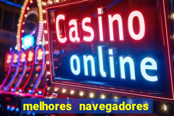 melhores navegadores para jogos