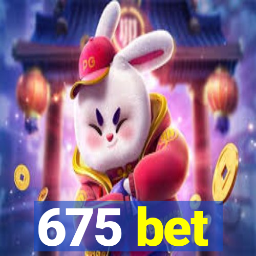 675 bet