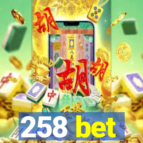 258 bet