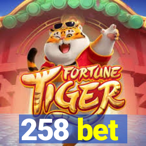 258 bet