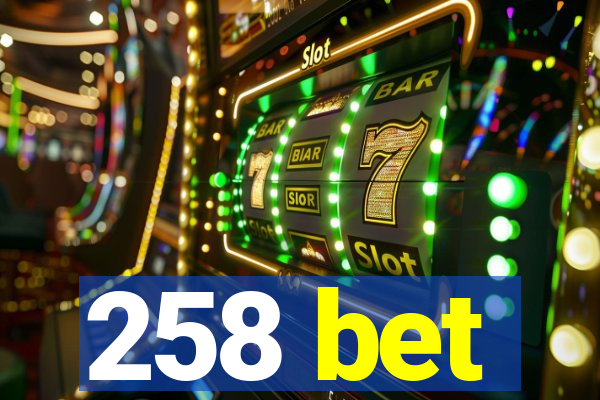 258 bet